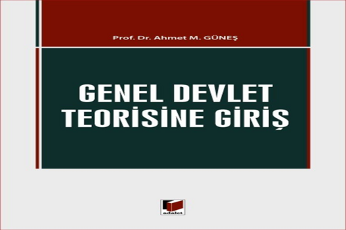 Genel Devlet Teorisine Giriş Yazar Adı : Prof. Dr. Ahmet M. Güneş