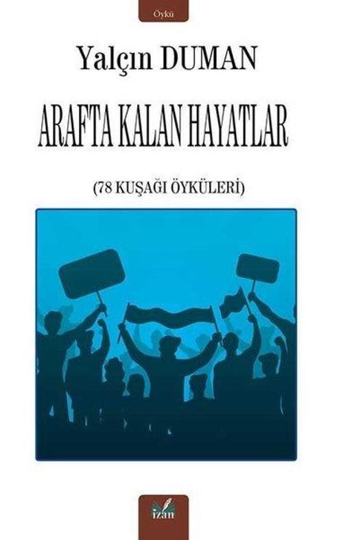 Arafta Kalan Hayatlar - 78 Kuşağı Öyküleri