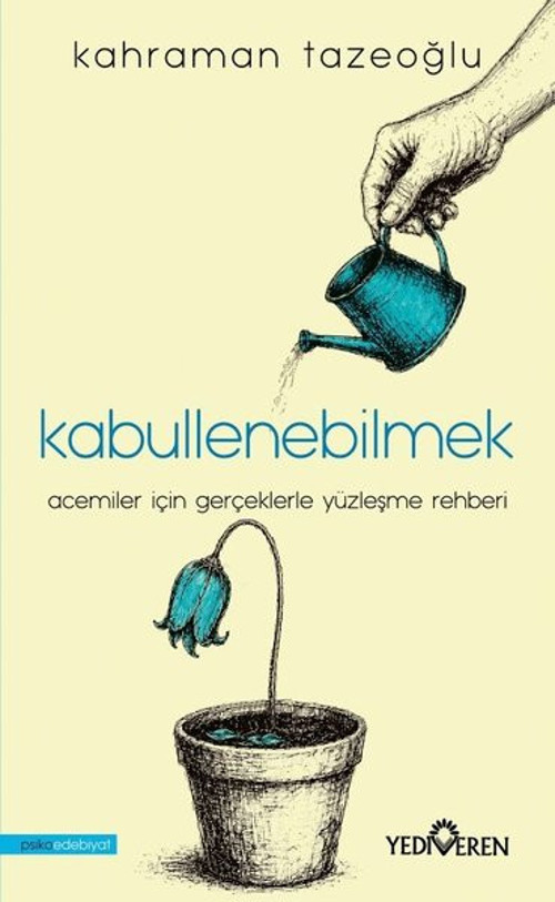 Kabullenebilmek - Acemiler İçin Gerçeklerle Yüzleşme Rehberi