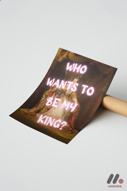 Who Wants To Be My King Klasik, Çerçevesiz Yüksek Kalite Duvar Afişi - Motivasyon Hediyesi
