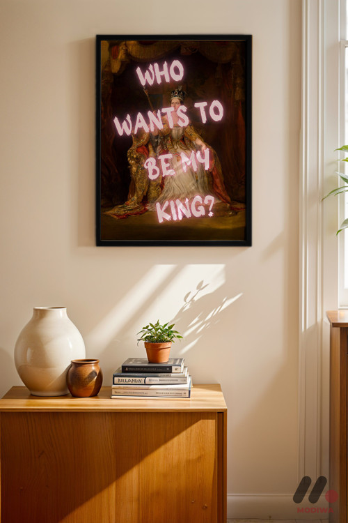 Who Wants To Be My King Klasik, Siyah Çerçeveli Duvar Tablosu - Motivasyon Hediyesi