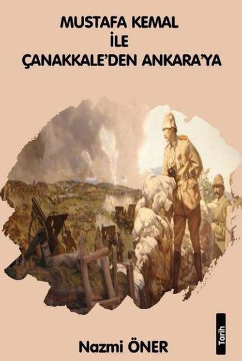 Mustafa Kemal ile Çanakkale’den Ankara'ya