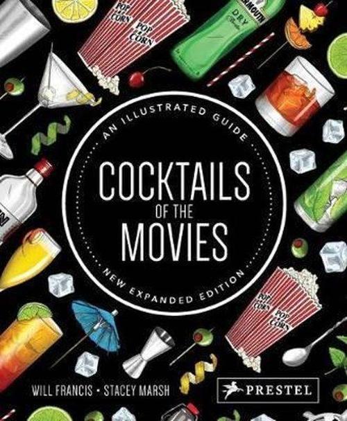 Cocktails of the Movies: An Illustrated Guide: An Illustrated Guide to Cinematic Mixology New Expand
