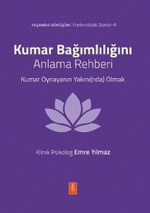 Kumar Bağımlılığını Anlama Rehberi - Kumar Oynayanın Yakınında Olmak - Yaşamda Dönüşüm - Farkındalık