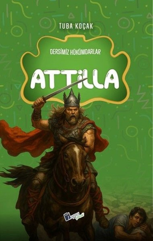 Attila - Dersimiz Hükümdarlar