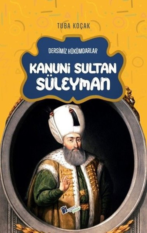 Kanuni Sultan Süleyman - Dersimiz Hükümdarlar