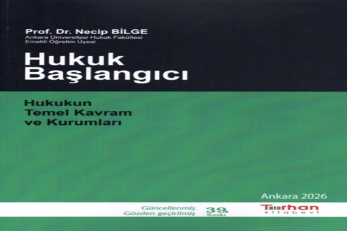 Hukuk Başlangıcı - Hukukun Temel Kavram ve Kurumları Prof. Dr. Necip Bilge
