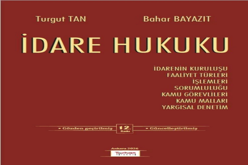 İdare Hukuku Prof. Dr. Turgut Tan Dr. Bahar Bayazıt
