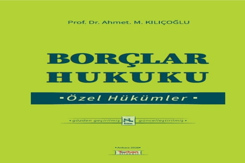 Borçlar Hukuku Özel Hükümler Prof. Dr. Ahmet M. Kılıçoğlu