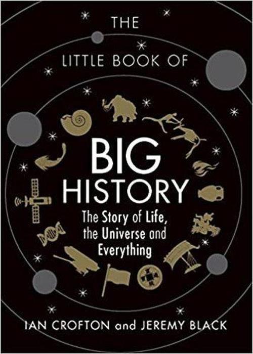 The Little Book of Big History: The Story of Life the Universe and Everything 