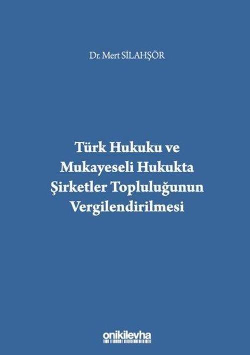 Türk Hukuku ve Mukayeseli Hukukta Şirketler Topluluğunun Vergilendirilmesi