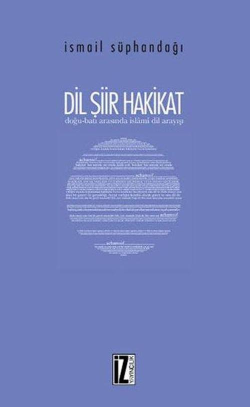 Dil Şiir Hakikat - Doğu Batı Arasında İslami Dil Arayışı