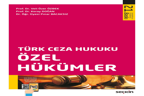 Türk Ceza Hukuku Özel Hükümler Prof. Dr. Veli Özer Özbek,Prof. Dr. Koray Doğan