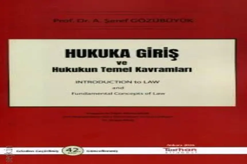 Hukuka Giriş ve Hukukun Temel Kavramları Prof. Dr. A. Şeref Gözübüyük