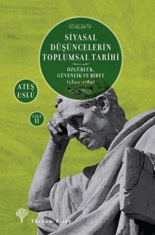 Siyasal Düşüncelerin Toplumsal Tarihi Cilt 2: Özgürlük-Güvenlik ve Birey 1300-1789