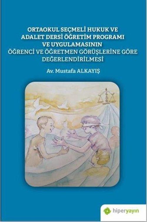 Ortaokul Seçmeli Hukuk ve Adalet Dersi Öğretim Programı ve Uygulamasının Öğrenci ve Öğretmen Görüşle