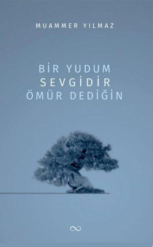 Bir Yudum Sevgidir Ömür Dediğin