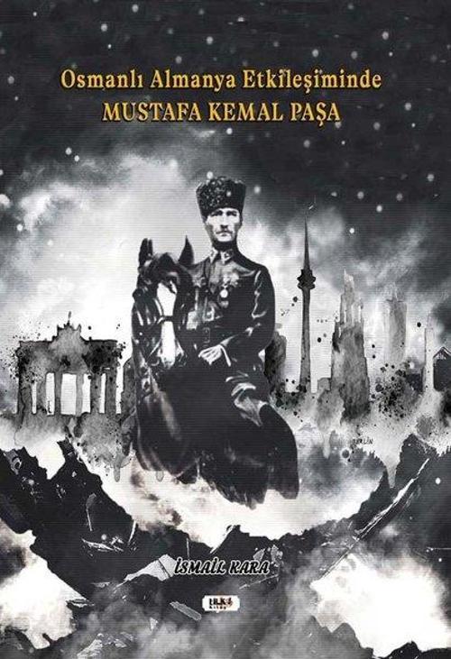 Osmanlı Almanya Etkileşiminde Mustafa Kemal Paşa