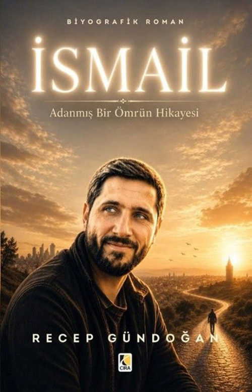 İsmail - Adanmış Bir Ömrün Hikayesi