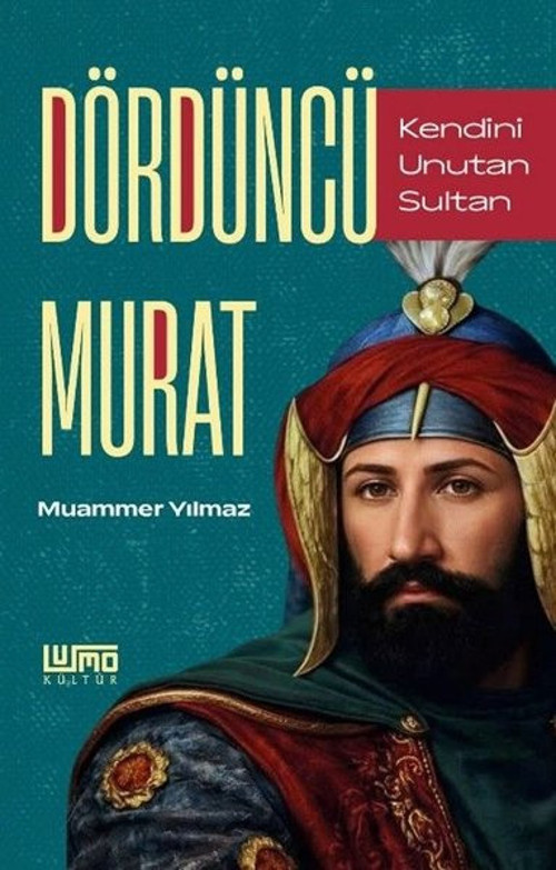 Dördüncü Murat Kendini Unutan Sultan