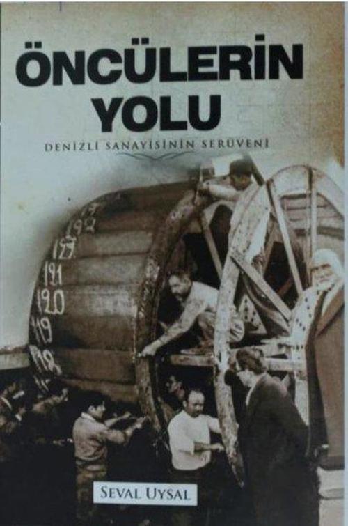 Öncülerin Yolu - Denizli Sanayisinin Serüveni