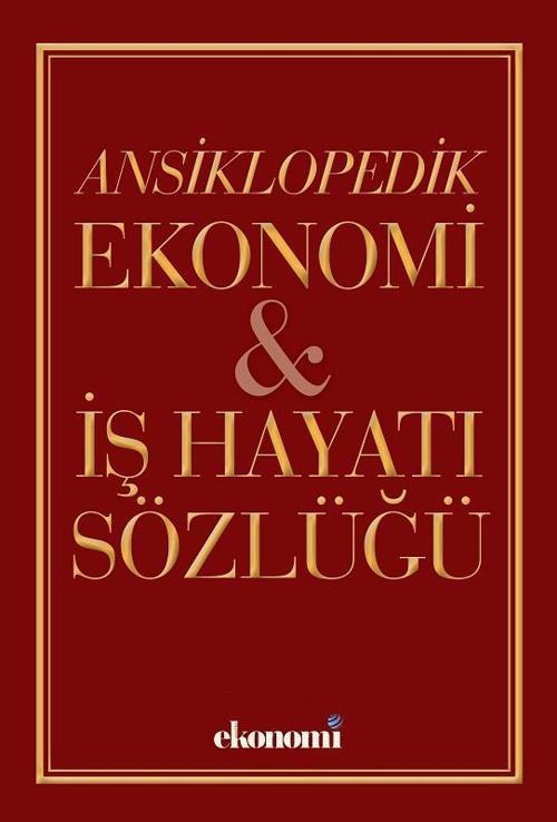 Ansiklopedik Ekonomi İş Hayatı Sözlüğü