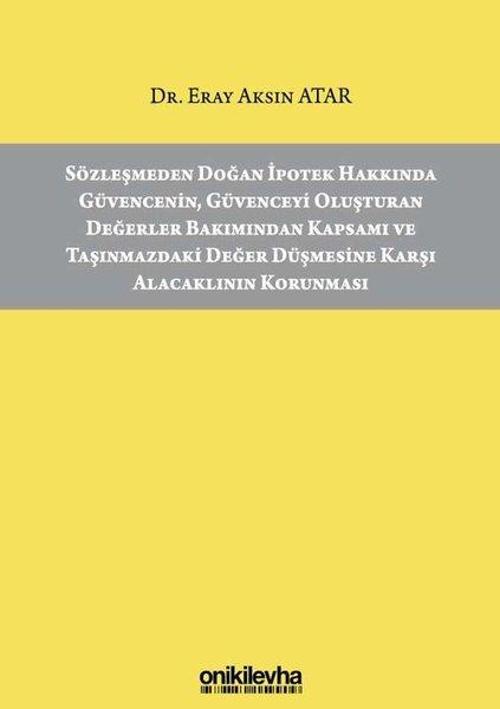 Sözleşmeden Doğan İpotek Hakkında Güvencenin Güvenceyi Oluşturan Değerler Bakımından Kapsamı ve Taşı