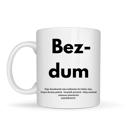 Bezdum Yazılı Karadeniz Mizah Temalı Kupa Model 239 Komik Baskılı Seramik Kahve Kupası