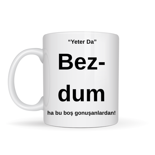 Bezdim Yazılı Tasarım Kupa Model 204 Komik Mesajlı Seramik Kupa Günlük Kullanım ve Hediye Seçeneği