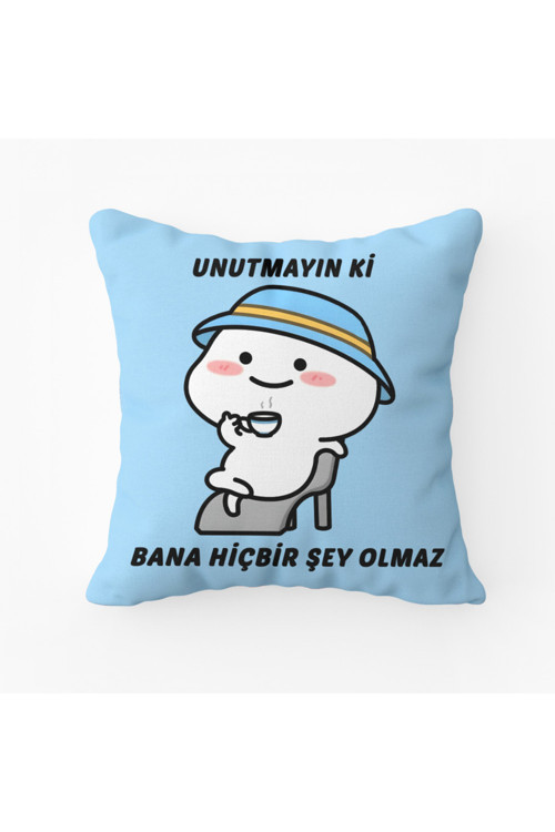 Unutmayın Ki Bana Hiçbir Şey Olmaz Yastık