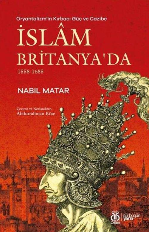 İslam Britanya'da - Oryantalizm'in Kırbacı Güç ve Cazibe 1558 - 1685