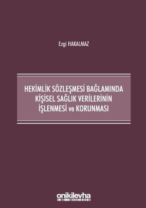 Hekimlik Sözleşmesi Bağlamında Kişisel Sağlık Verilerinin İşlenmesi ve Korunması