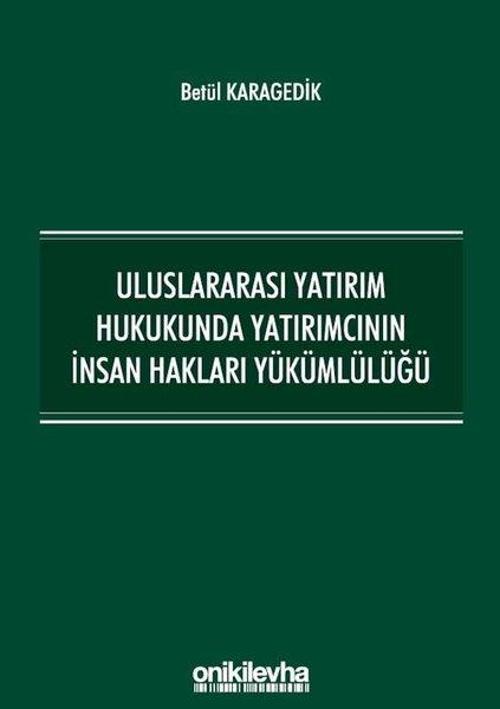 Uluslararası Yatırım Hukukunda Yatırımcının İnsan Hakları Yükümlülüğü