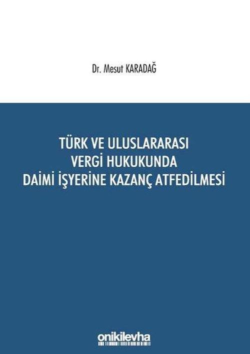 Türk ve Uluslararası Vergi Hukukunda Daimi İşyerine Kazanç Atfedilmesi