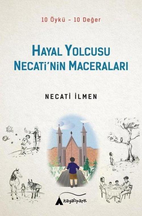Hayal Yolcusu Necati'nin Maceraları - 10 Öykü-10 Değer
