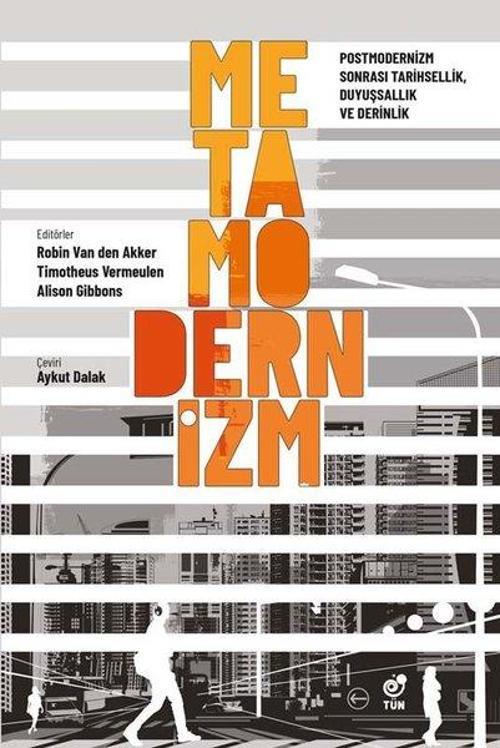 Metamodernizm - Postmodernizm Sonrası Tarihsellik Duyuşsallık ve Derinlik