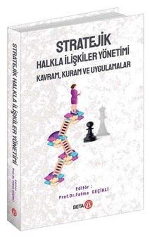 Stratejik Halkla İlişkiler Yönetimi: Kavram Kuram ve Uygulamalar