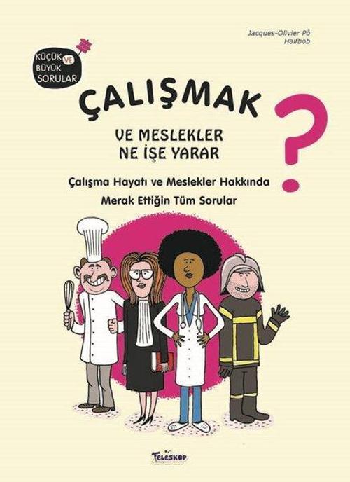 Çalışmak ve Meslekler Ne İşe Yarar? Küçük ve Büyük Sorular