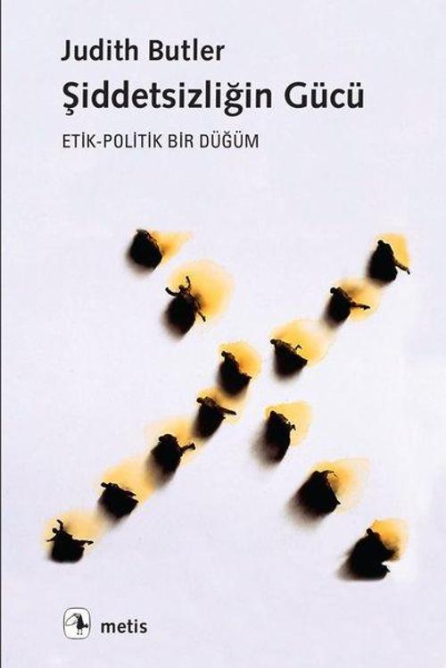Şiddetsizliğin Gücü: Etik - Politik Bir Düğüm