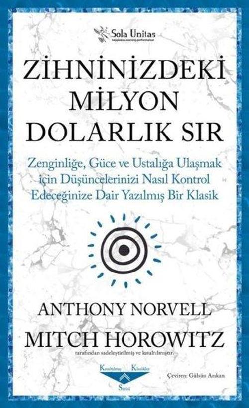 Zihninizdeki Milyon Dolarlık Sır-Zenginliğe, Güce ve Ustalığa Ulaşmak İçin Düşüncelerinizi Nasıl Kon