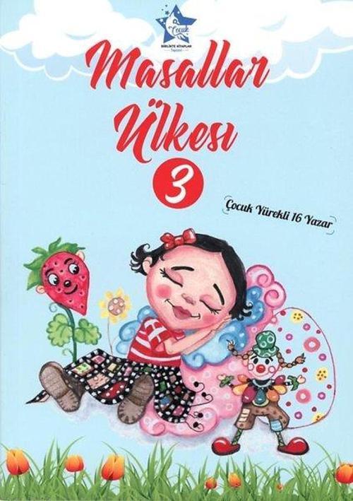 Masallar Ülkesi 3 - Çocuk Yürekli 16 Yazar