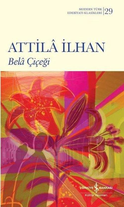 Bela Çiçeği - Modern Türk Edebiyatı Klasikleri 29
