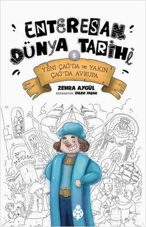 Yeni Çağ'da ve Yakın Çağda Avrupa - Enteresan Dünya Tarihi 5