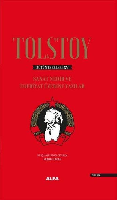 Sanat Nedir ve Edebiyat Üzerine Yazıları - Tolstoy Bütün Eserleri 15