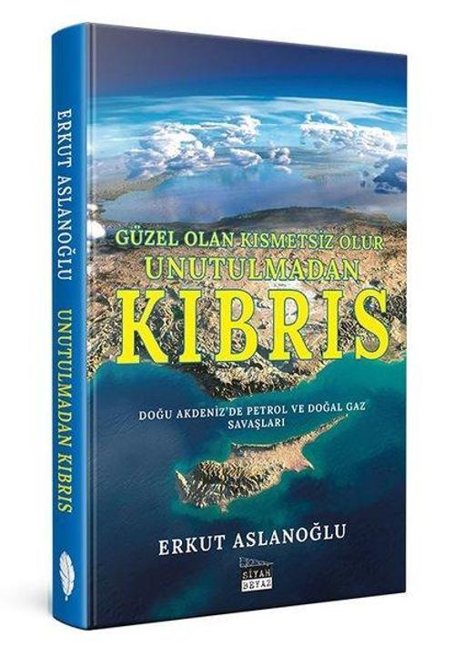 Unutulmadan Kıbrıs - Doğu Akdeniz'de Petrol ve Doğal Gaz Savaşları