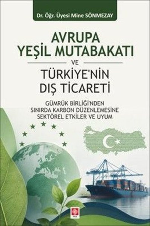 Avrupa Yeşil Mutabakatı ve Türkiye'nin Dış Ticareti - Gümrük Birliği'nden Sınırda Karbon Düzenlemesi