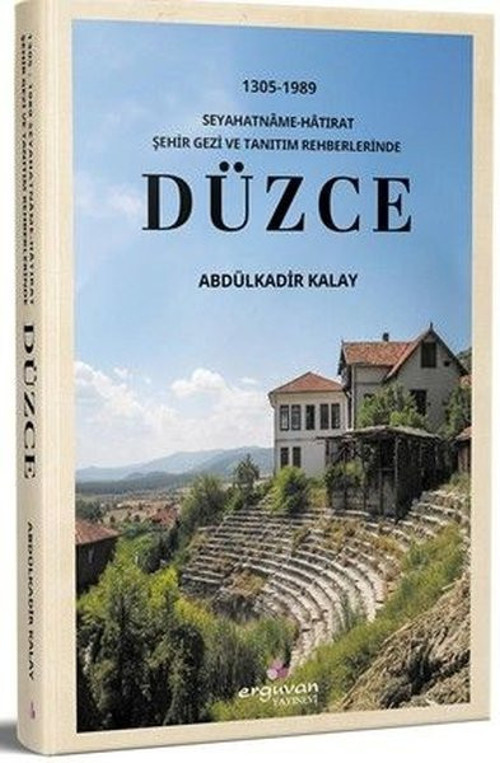 1305 - 1989 Seyahatname - Hatırat Şehir Gezi Ve Tanıtım Rehberlerinde Düzce