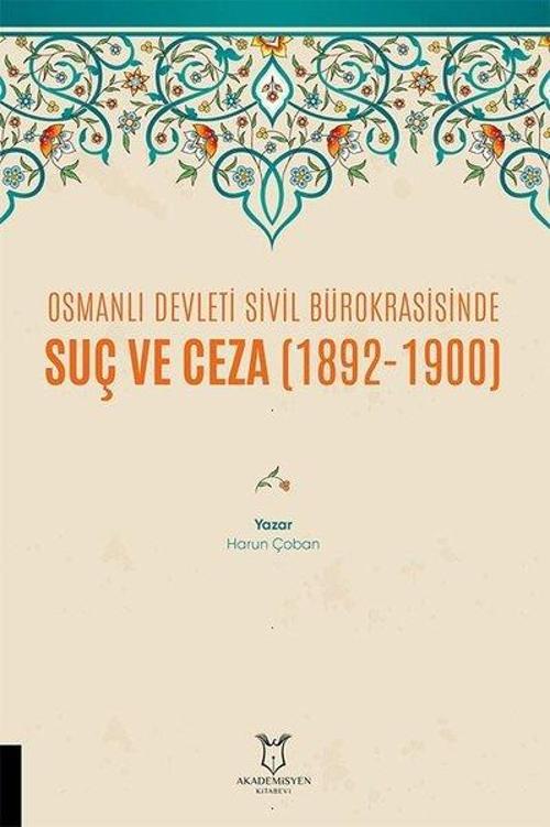 Osmanlı Devleti Sivil Bürokrasisinde Suç ve Ceza 1892 - 1900
