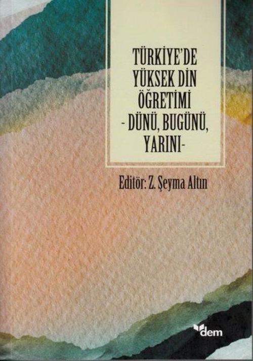 Türkiye'de Yüksek Din Öğretimi - Dünü Bugünü Yarını