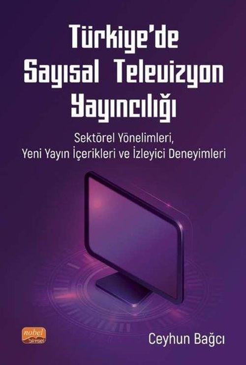 Türkiye'de Siyasal Televizyon Yayıncılığı - Sektörel Yönelimleri Yeni Yayın İçerikleri ve İzleyici D